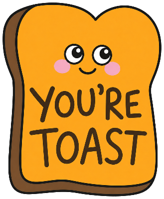 You're Toast sticker